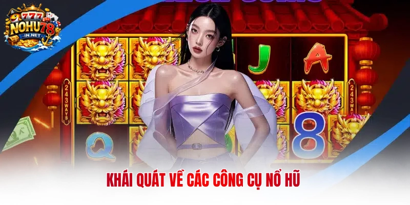 Khái quát về các công cụ nổ hũ
